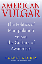American vulgar : the politics of manipulation versus the culture of awareness
