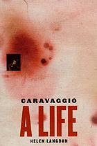 Caravaggio : a life