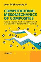 Computational mesomechanics of composites : numerical analysis of the effect of microstructures of composites on their strength and damage resistance
