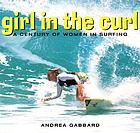 Girl in the curl : a century of women in surfing