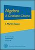 Algebra : a graduate course por  I  Martin Isaacs 
