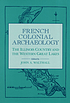French colonial archaeology : the Illinois country... by  John A Walthall 