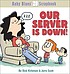 Our server is down!