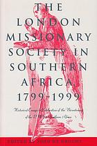 The London Missionary Society in Southern Africa, 1799-1999 : historical essays in celebration of the bicentenary of the LMS in Southern Africa