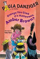 Orange you glad it's Halloween, Amber Brown