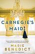 Carnegie's maid [eBook - Axis 360] by Marie Benedict
