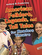 American folklore, legends, and tall tales for readers theatre