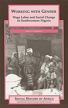Working with gender : wage labor and social change in southwestern Nigeria