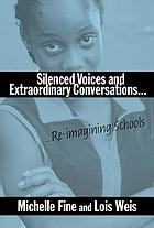 Silenced voices and extraordinary conversations : re-imagining schools