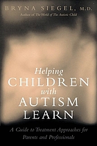 Helping children with autism learn : treatment approaches for parents and professionals