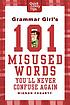 Grammar Girl's 101 misused words you'll never... 著者：  Mignon Fogarty 