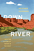 Downriver : into the future of water in the West by  Heather Hansman 