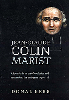 Jean-Claude Colin, Marist : a founder in an era of revolution and restoration : the early years, 1790-1836