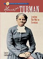 Harriet Tubman : leading the way to freedom