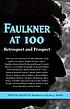 Faulkner at 100 : retrospect and prospect