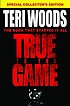 True to the game 著者： Teri Woods