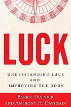 Luck : understanding luck and improving the odds