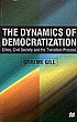 The dynamics of democratization : elites, civil... by  Graeme J Gill 