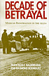 Decade of betrayal : Mexican repatriation in the... by  Francisco E Balderrama 