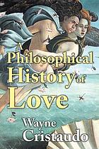 A philosophical history of love