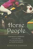 Horse people : thoroughbred culture in Lexington and Newmarket
