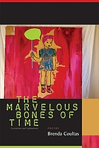 The marvelous bones of time : excavations and explanations : poetry