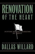 Renovation of the heart : putting on the character of Christ