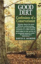 Good dirt : confessions of a conservationist