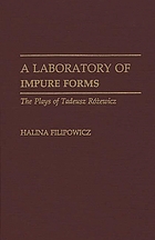 A laboratory of impure forms : the plays of Tadeusz Różewicz