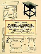 Making authentic country furniture : with measured drawings of museum classics