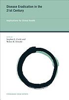 Disease eradication in the 21st century : implications for global health