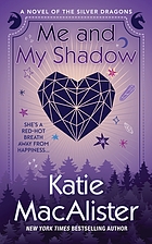 Me and my shadow : a novel of the silver dragons