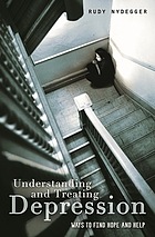 Understanding and treating depression : ways to... by Rudy V Nydegger