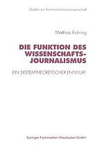 Die Funktion des Wissenschaftsjournalismus : ein systemtheoretischer Entwurf