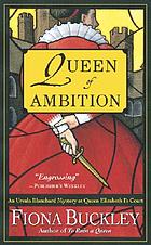 Queen of ambition : an Ursula Blanchard mystery at Queen Elizabeth I's court