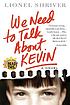 We need to talk about Kevin : a novel de Lionel Shriver
