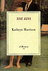 The kiss por Kathryn Harrison
