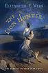 The lion hunter : the mark of Solomon book 1 door  Elizabeth Wein 