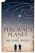 Percival's planet : a novel