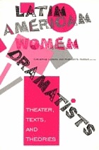 Latin American women dramatists : theater, texts, and theories