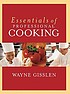Essentials of professional cooking by  Wayne Gisslen 