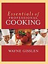 Essentials of professional cooking by  Wayne Gisslen 