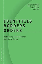 Identities, borders, orders : rethinking international relations theory