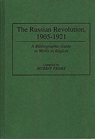 The Russian Revolution, 1905-1921 : a bibliographic guide to works in English