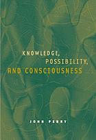 Knowledge, possibility and consciousness