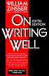 On writing well : an informal guide to writing... por William Knowlton Zinsser