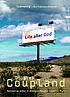 Life after God 著者： Douglas Coupland
