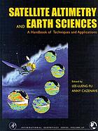 Satellite altimetry and earth sciences : a handbook of techniques and applications