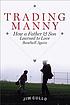 Trading Manny : how a father and son learned to... 著者：  Jim Gullo 