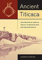 Ancient Titicaca : the evolution of complex society in southern Peru and northern Bolivia